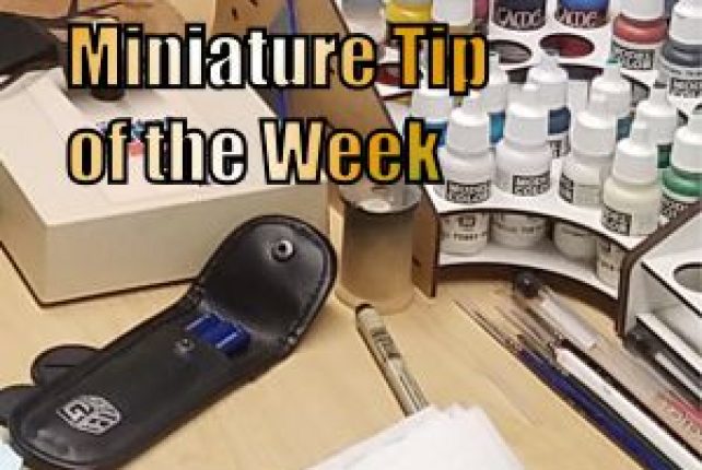 Miniature Tip of the Week – 6